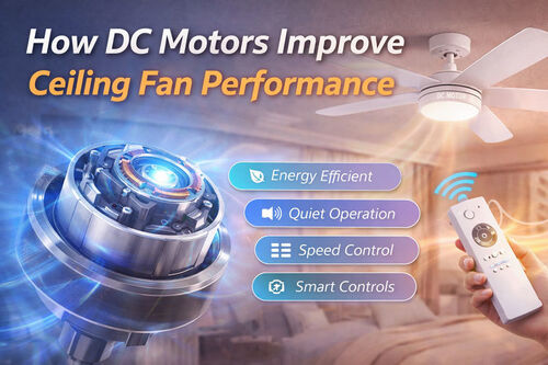 最新の企業ブログについて How DC Motors Improve Ceiling Fan Performance